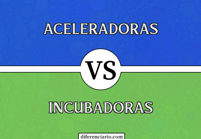 Diferença entre aceleradoras e incubadoras