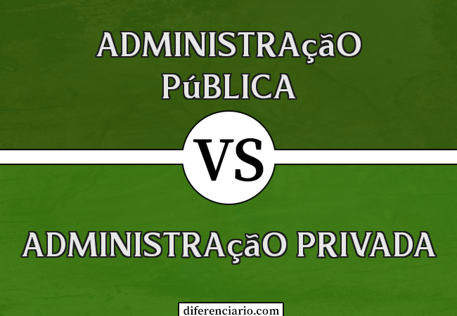 Diferença entre Administração Pública e Administração Privada