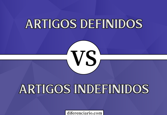 Diferença entre artigos definidos e artigos indefinidos