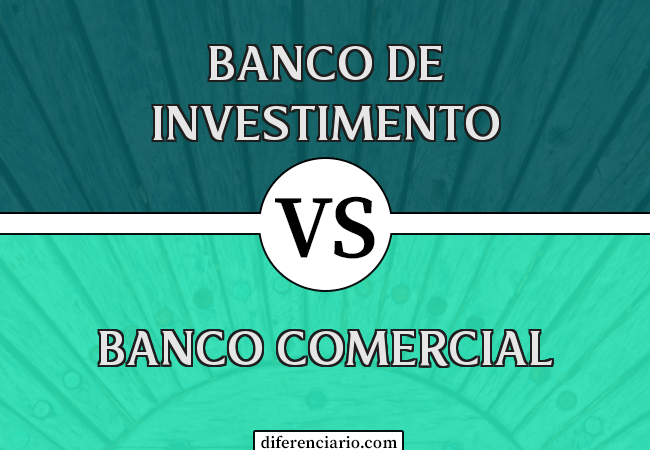 Diferença entre Banco de Investimento e Banco Comercial