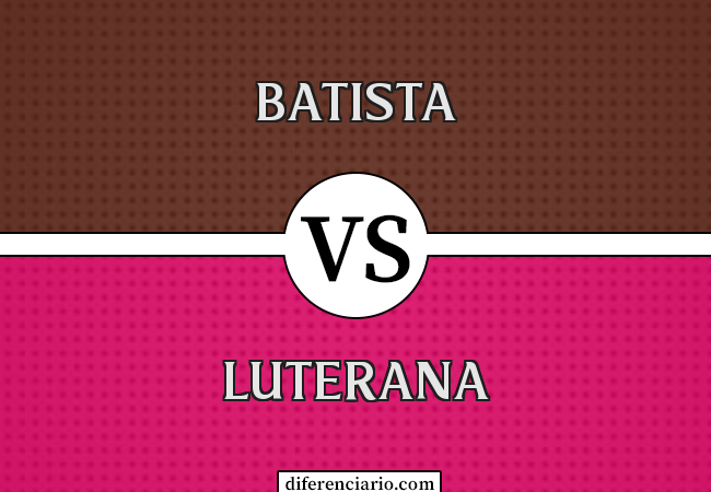 Diferença entre Batista e Luterana