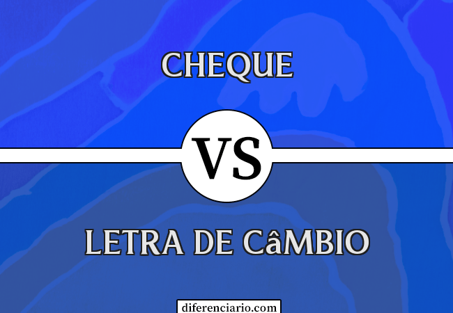 Diferença entre cheque e letra de câmbio