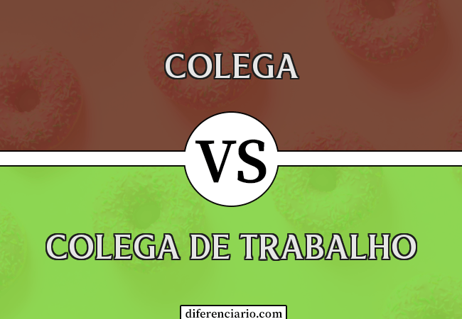 Diferença entre colega e colega de trabalho