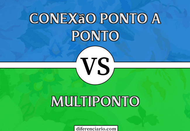 Diferença entre conexão ponto a ponto e multiponto