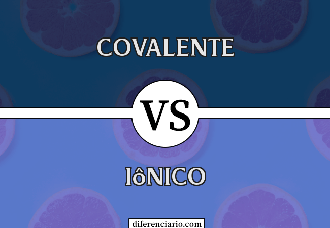 Diferença entre covalente e iônico