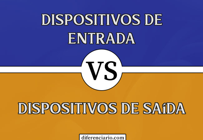 Diferença entre dispositivos de entrada e dispositivos de saída