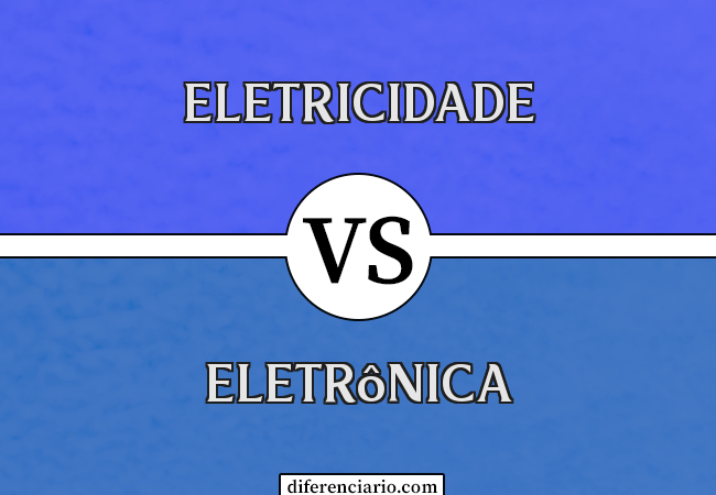 Diferença entre eletricidade e eletrônica