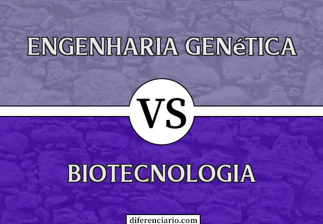 Diferença entre Engenharia Genética e Biotecnologia