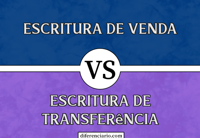 Diferença entre escritura de venda e escritura de transferência