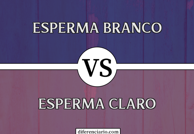 Diferença entre esperma branco e esperma claro