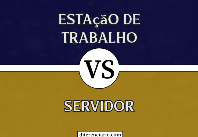 Diferença entre estação de trabalho e servidor