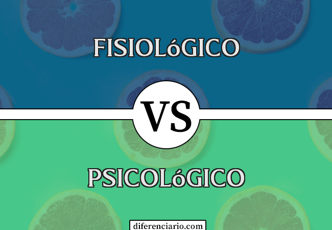 Diferença entre fisiológico e psicológico