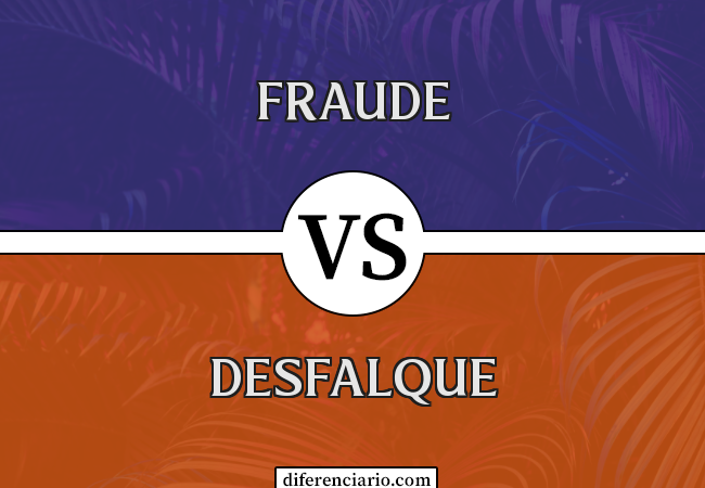 Diferença entre fraude e desfalque