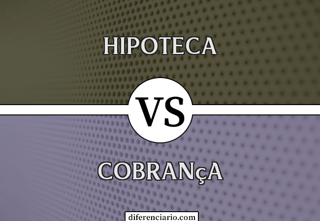 Diferença entre Hipoteca e Cobrança