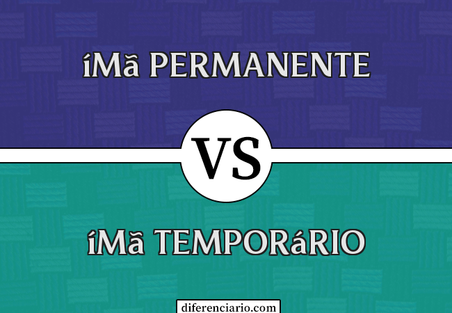 Diferença entre ímã permanente e ímã temporário