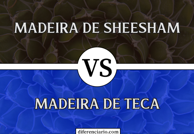 Diferença entre madeira de sheesham e madeira de teca