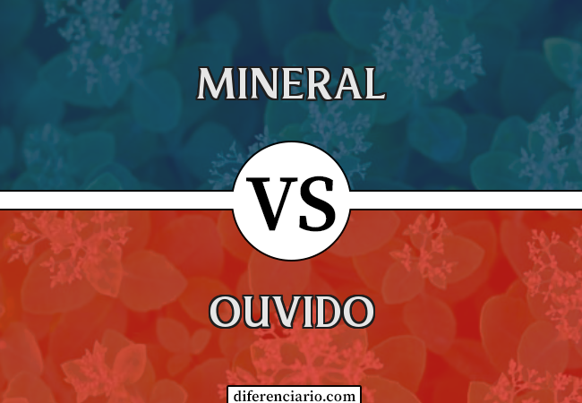 Diferença entre mineral e ouvido