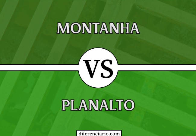 Diferença entre Montanha e Planalto