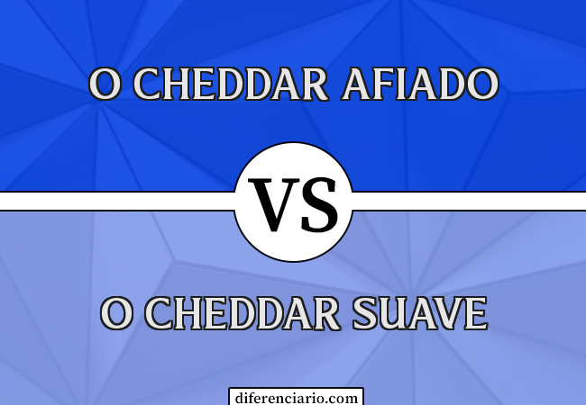 Diferença entre o Cheddar Afiado e o Cheddar Suave