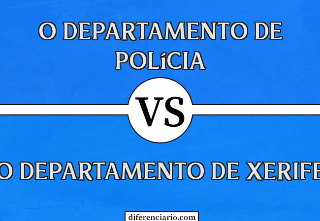 Diferença entre o Departamento de Polícia e o Departamento de Xerife