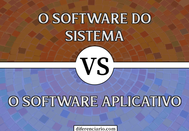Diferença entre o software do sistema e o software aplicativo