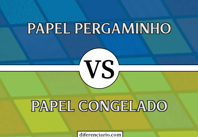 Diferença entre papel pergaminho e papel congelado