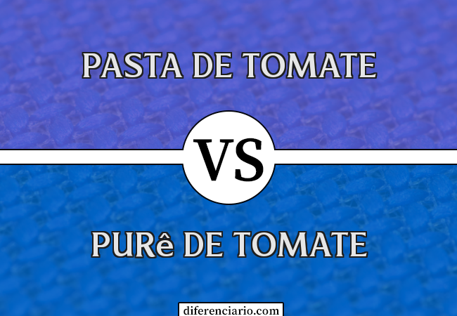 Diferença entre pasta de tomate e purê de tomate