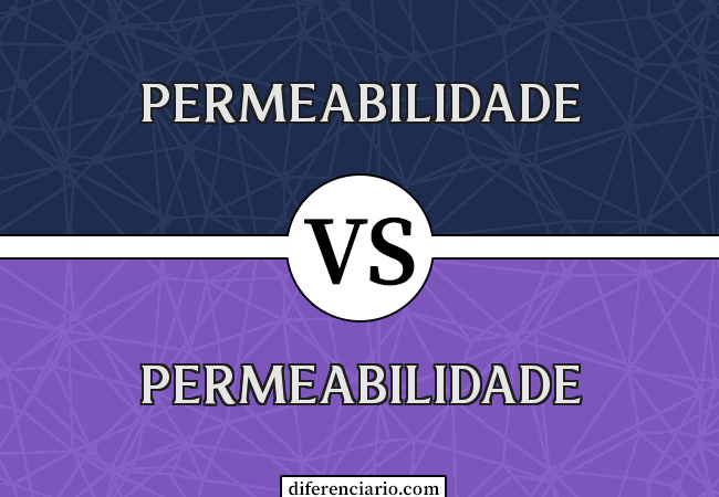 Diferença entre permeabilidade e permeabilidade