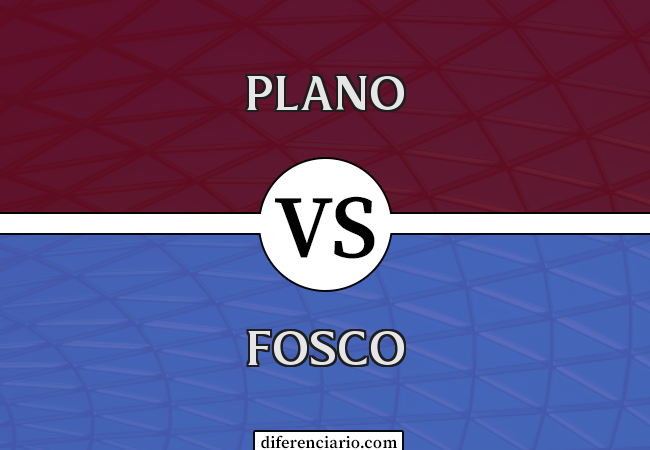 Diferença entre plano e fosco