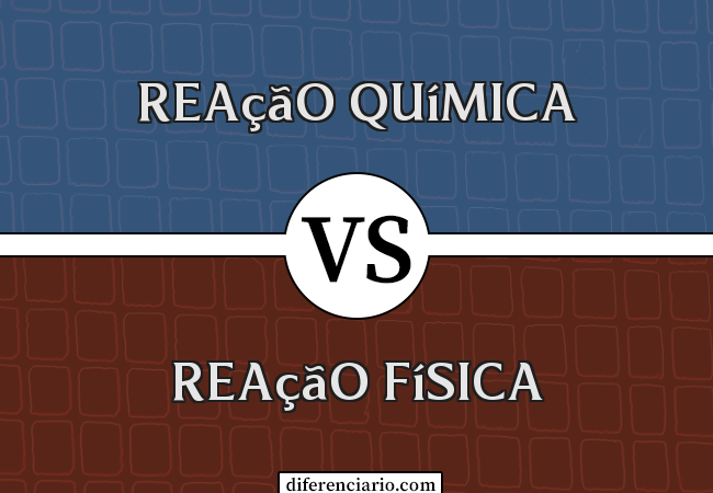 Diferença entre reação química e reação física