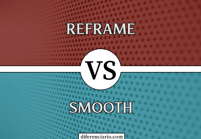 Diferença entre Reframe e Smooth