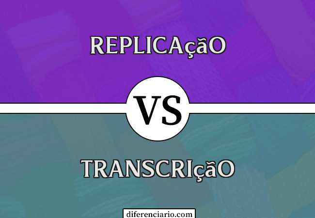 Diferença entre replicação e transcrição
