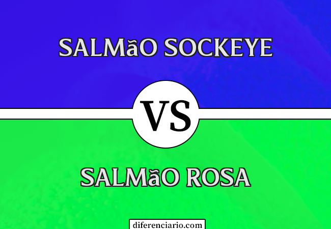 Diferença entre Salmão Sockeye e Salmão Rosa