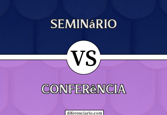 Diferença entre Seminário e Conferência