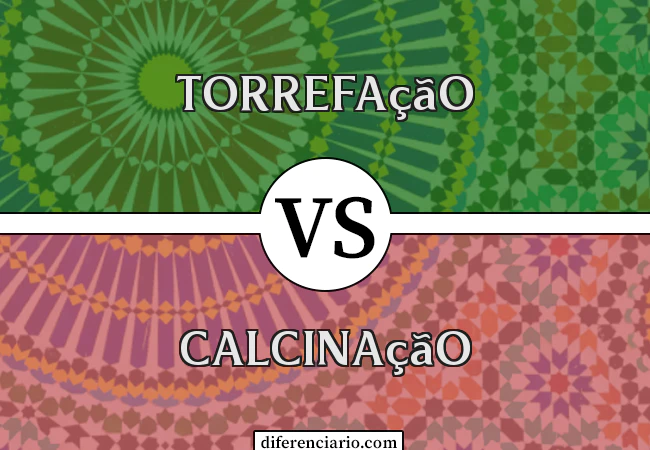 Diferença entre torrefação e calcinação