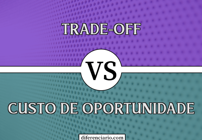 Diferença entre trade-off e custo de oportunidade