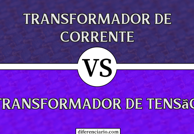 Diferença entre transformador de corrente e transformador de tensão