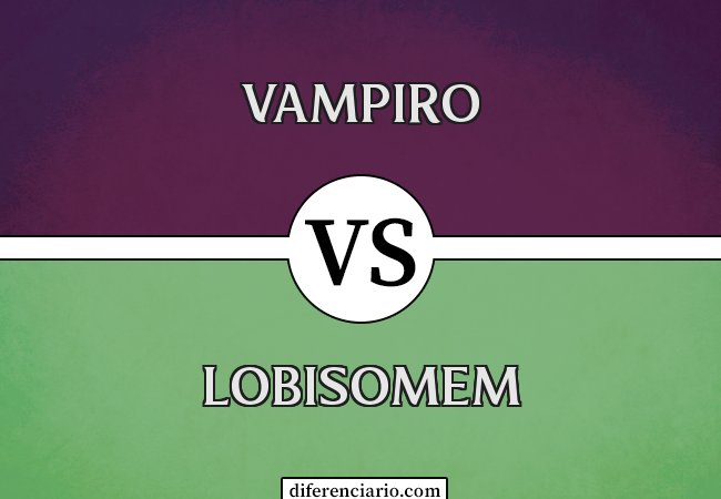 Diferença entre vampiro e lobisomem