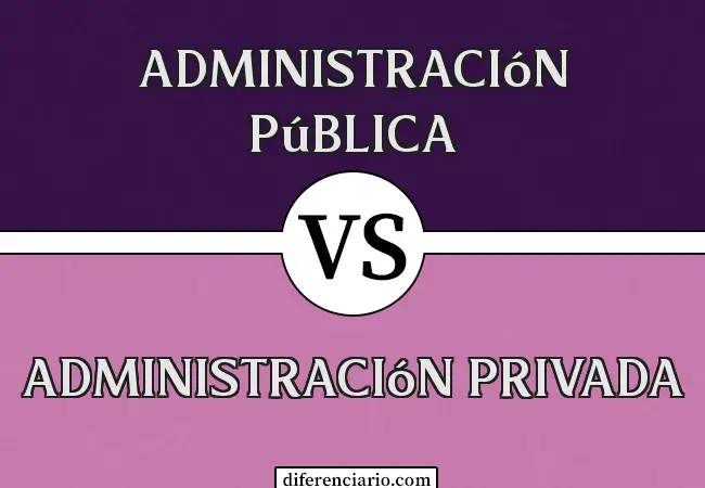 Diferencia entre Administración Pública y Administración Privada