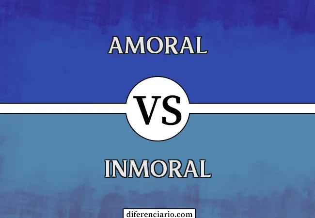 Diferencia entre Amoral e Inmoral
