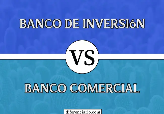 Diferencia entre Banco de Inversión y Banco Comercial