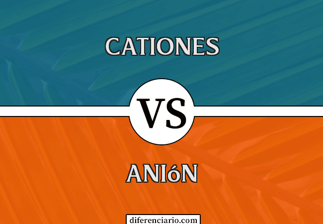 Diferencia entre catión y anión