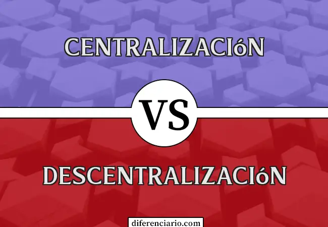 Diferencia entre centralización y descentralización