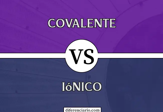 Diferencia entre covalente y iónico