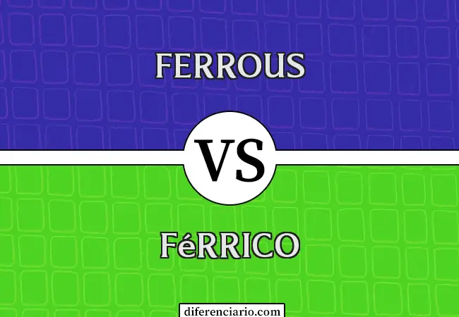 Diferencia entre ferroso y férrico