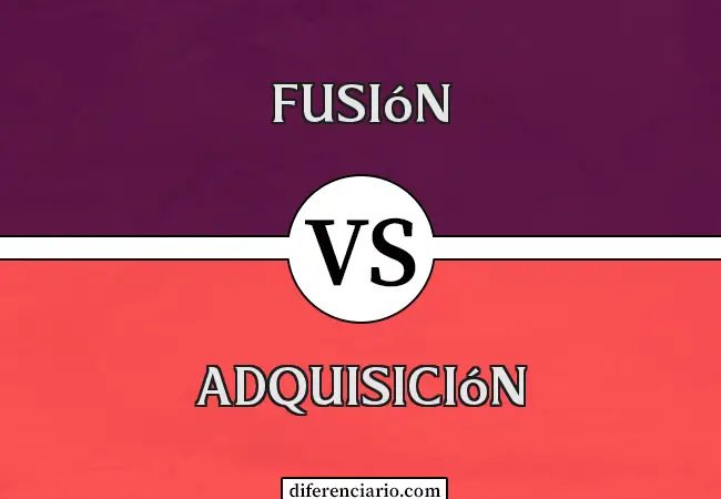 Diferencia entre Fusión y Adquisición