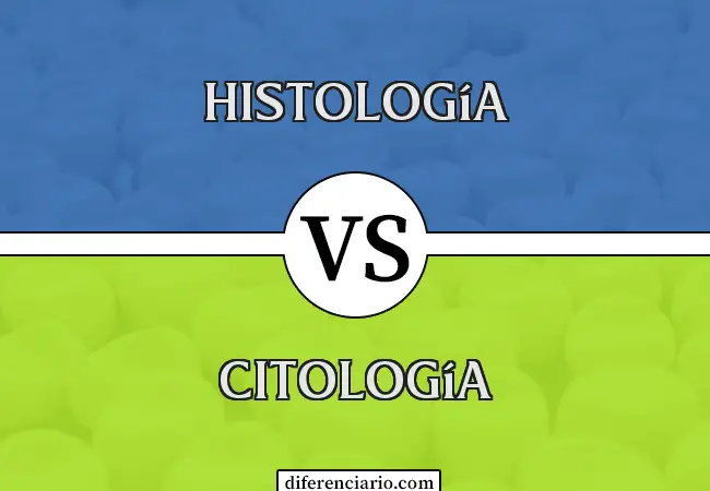 Diferencia entre Histología y Citología