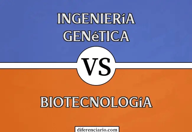 Diferencia entre ingeniería genética y biotecnología