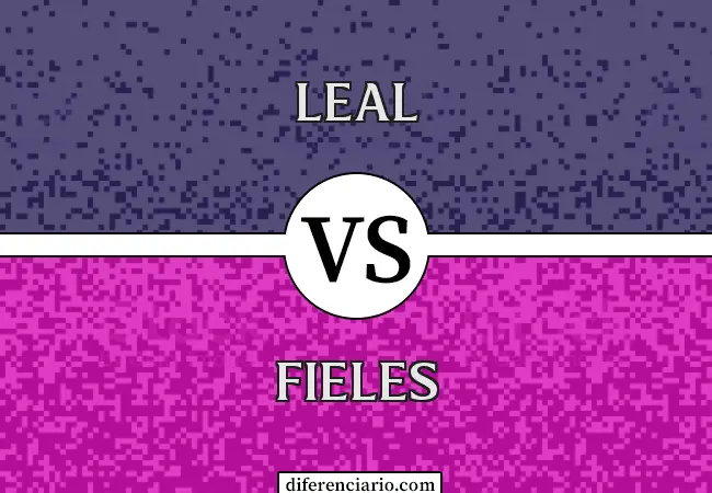 Diferencia entre Leal y Fiel