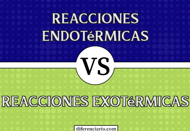 Diferencia entre reacciones endotérmicas y reacciones exotérmicas